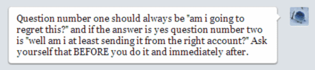 It seems like common sense but you would be surprised how many people fuck it up.